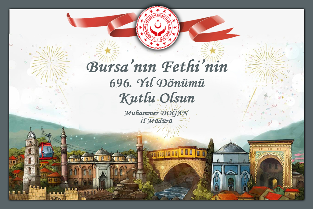 İl Müdürümüz Muhammer DOĞAN’ın Bursa’nın Fethi’nin 696. Yıl Dönümü Mesajı