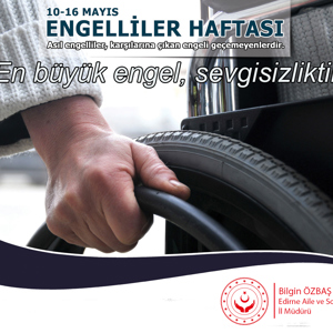 İl Müdürümüz Bilgin ÖZBAŞ’ın “10-16 Mayıs Engelliler Haftası” Mesajı - fotoğraf 1