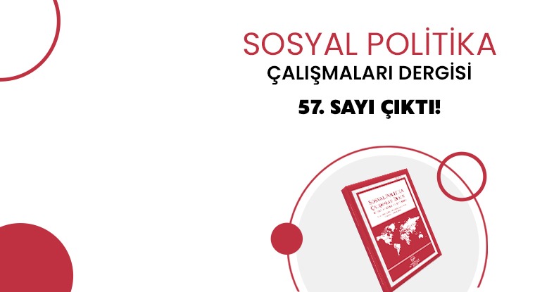 Sosyal Politika Çalışmaları Dergisinin 57. Sayısı Yayımlandı