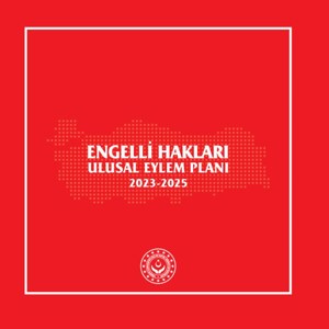 Bakanlığımızın koordinasyonunda hazırlanan 2030 Engelsiz Vizyon Belgemizi uygulayacak şekilde 2023-2025 yıllarını kapsayan ilk ‘Engelli Hakları Ulusal Eylem Planı’ açıklandı - fotoğraf 1
