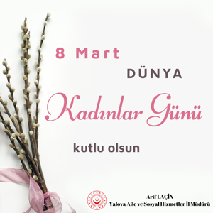 İl Müdürümüz Arif LAÇİN'in 8 Mart Dünya Kadınlar Günü Mesajı - fotoğraf 1