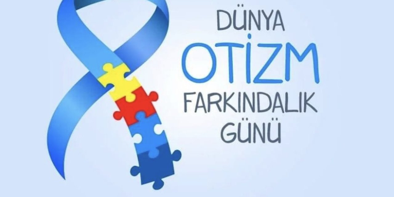2 Nisan Dünya Otizm Farkındalık Günü Mesajı