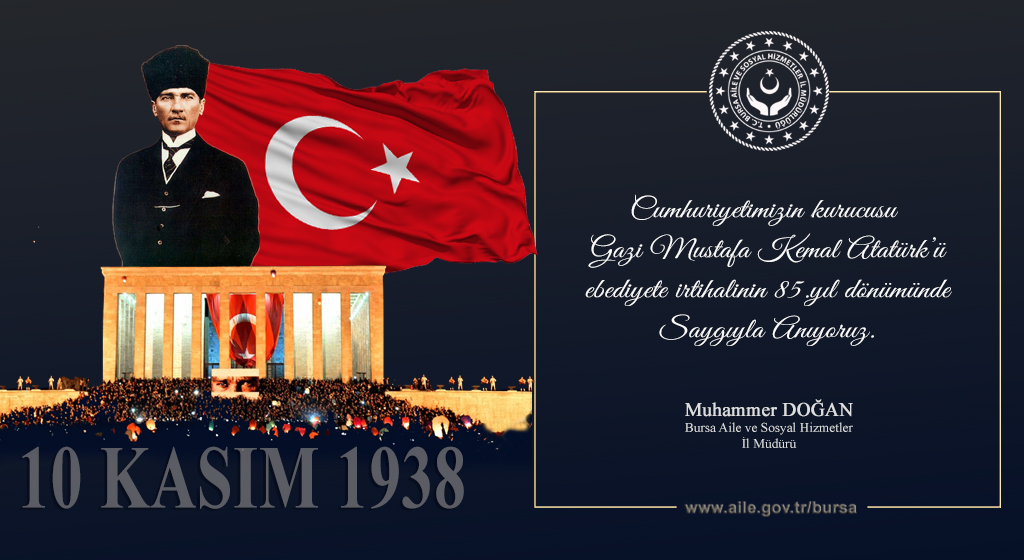 İl Müdürümüz Sayın Muhammer DOĞAN’ın, Gazi Mustafa Kemal Atatürk'ün vefatının 85. Yıl Dönümü Mesajı;