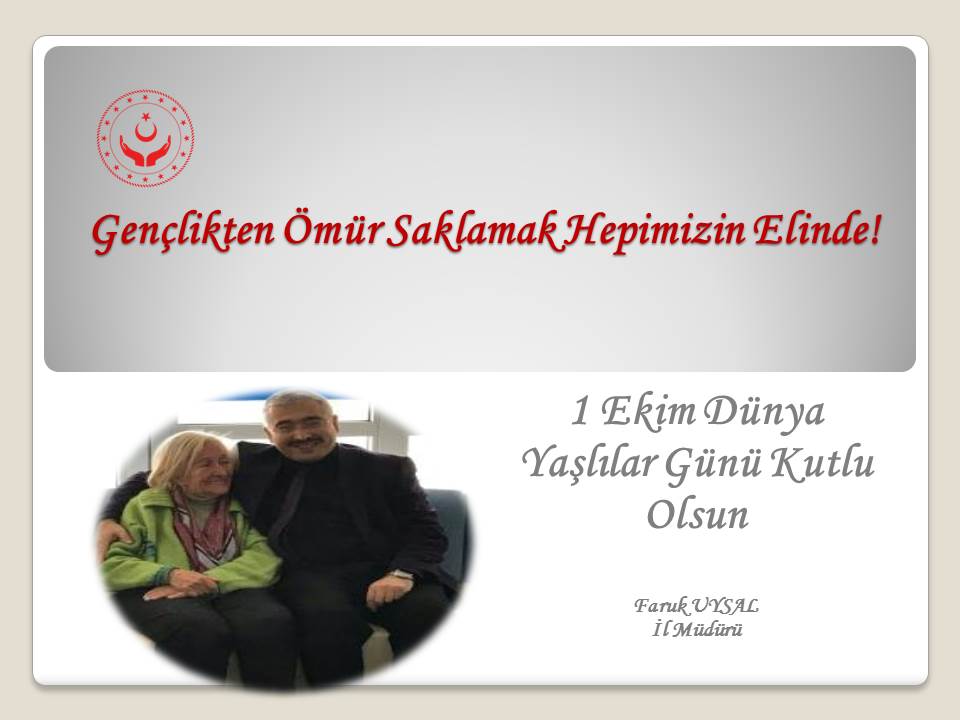 Kıymetli Bir Bilgi Hazinesi Olan Yaşlılarımızın “Dünya Yaşlılar Gününü” Kutluyoruz.