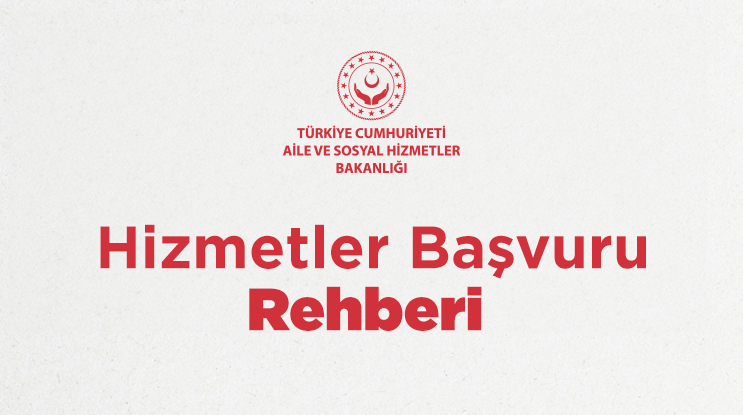 Aile ve Sosyal Hizmetler Bakanlığı "Hizmetler Başvuru Rehberi" Hazırladı