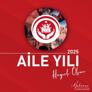 "2025 yılı, Cumhurbaşkanımız Sayın Recep Tayyip Erdoğan'ın yüksek takdirleriyle “Aile Yılı” olarak ilan edildi." - fotoğraf 1