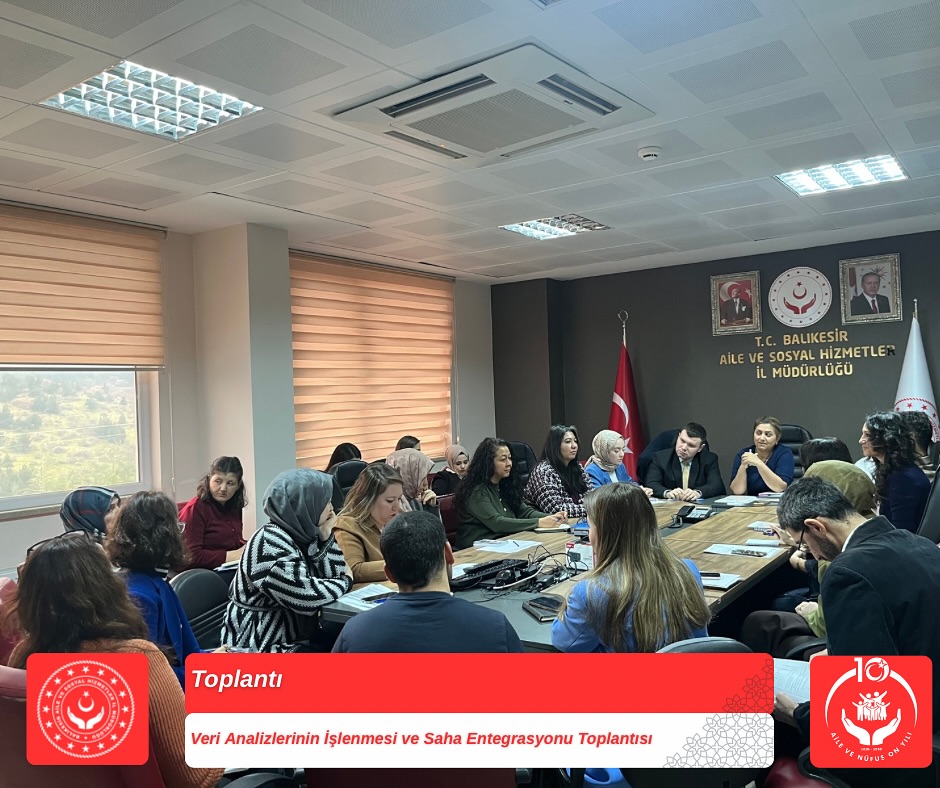 Veri Analizlerinin İşlenmesi ve Saha Entegrasyonu Toplantısı Gerçekleştirildi