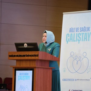 Genel Müdürümüz Sayın Ayşenur ÇOBAN,  Aile ve Sağlık Çalıştayı'na katıldı - fotoğraf 1