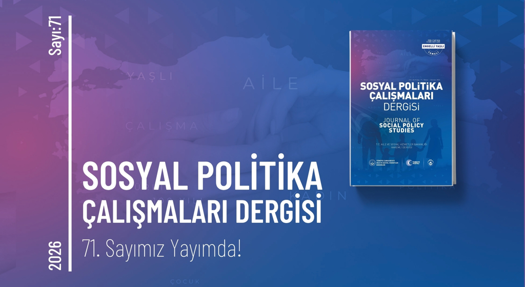 Sosyal Politika Çalışmaları Dergisinin 71. Sayısı Yayımlandı