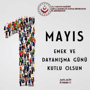 İl Müdür V. Arif LAÇİN’in “1 Mayıs Emek ve Dayanışma Günü” Mesajı - fotoğraf 1