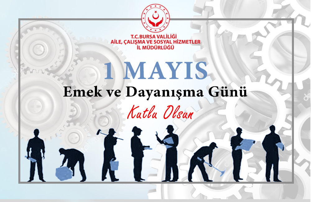 1 Mayıs Emek ve Dayanışma Günü Kutlu Olsun
