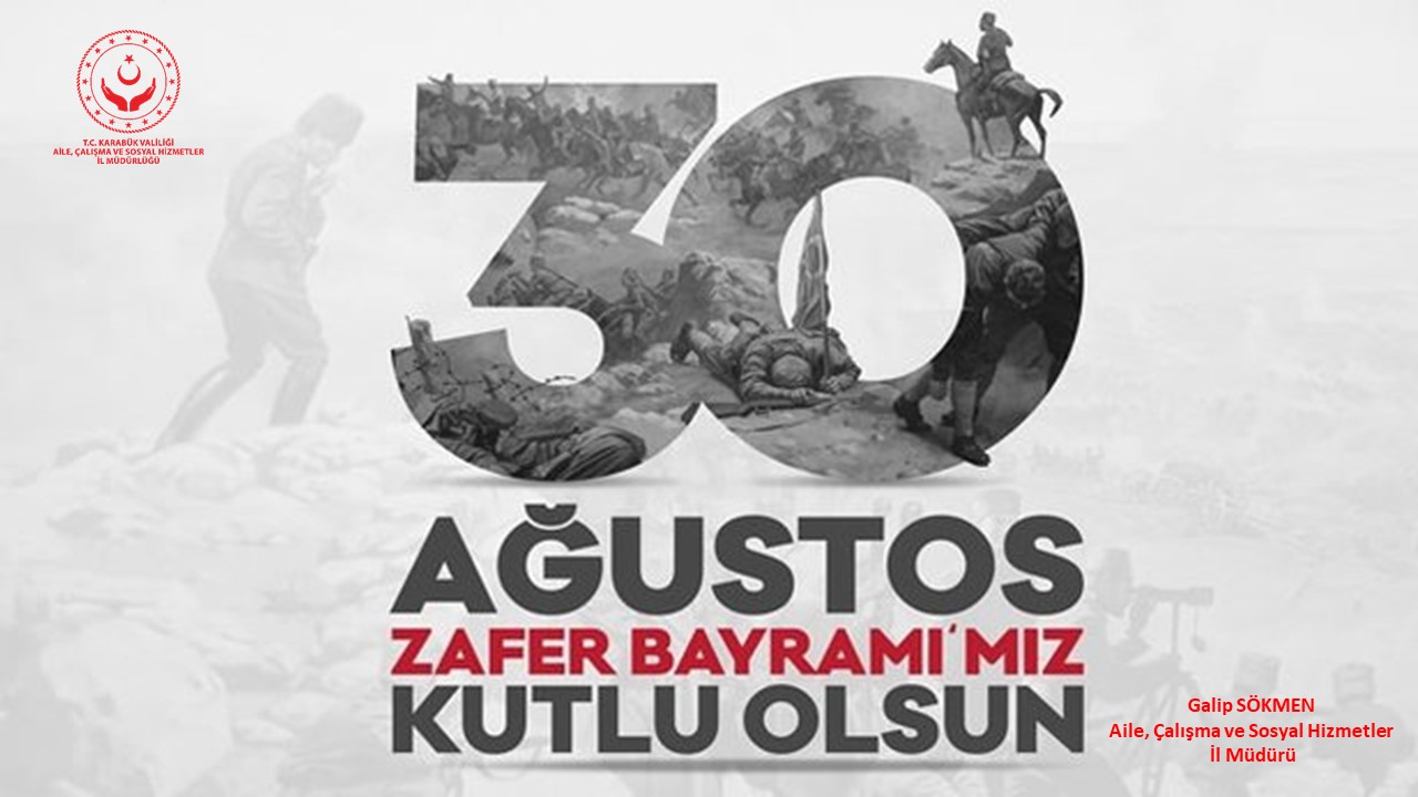 İl Müdürümüz Galip SÖKMEN’in, 30 Ağustos Zafer Bayramı Mesajı;
