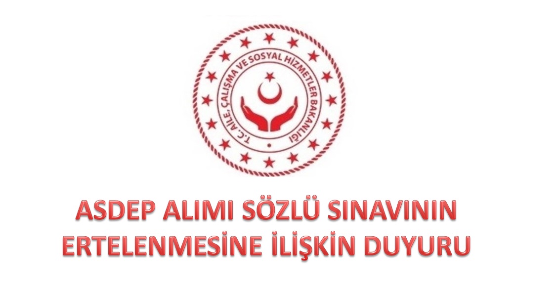 ASDEP Alımı Sözlü Sınavının Ertelenmesine İlişkin Duyuru