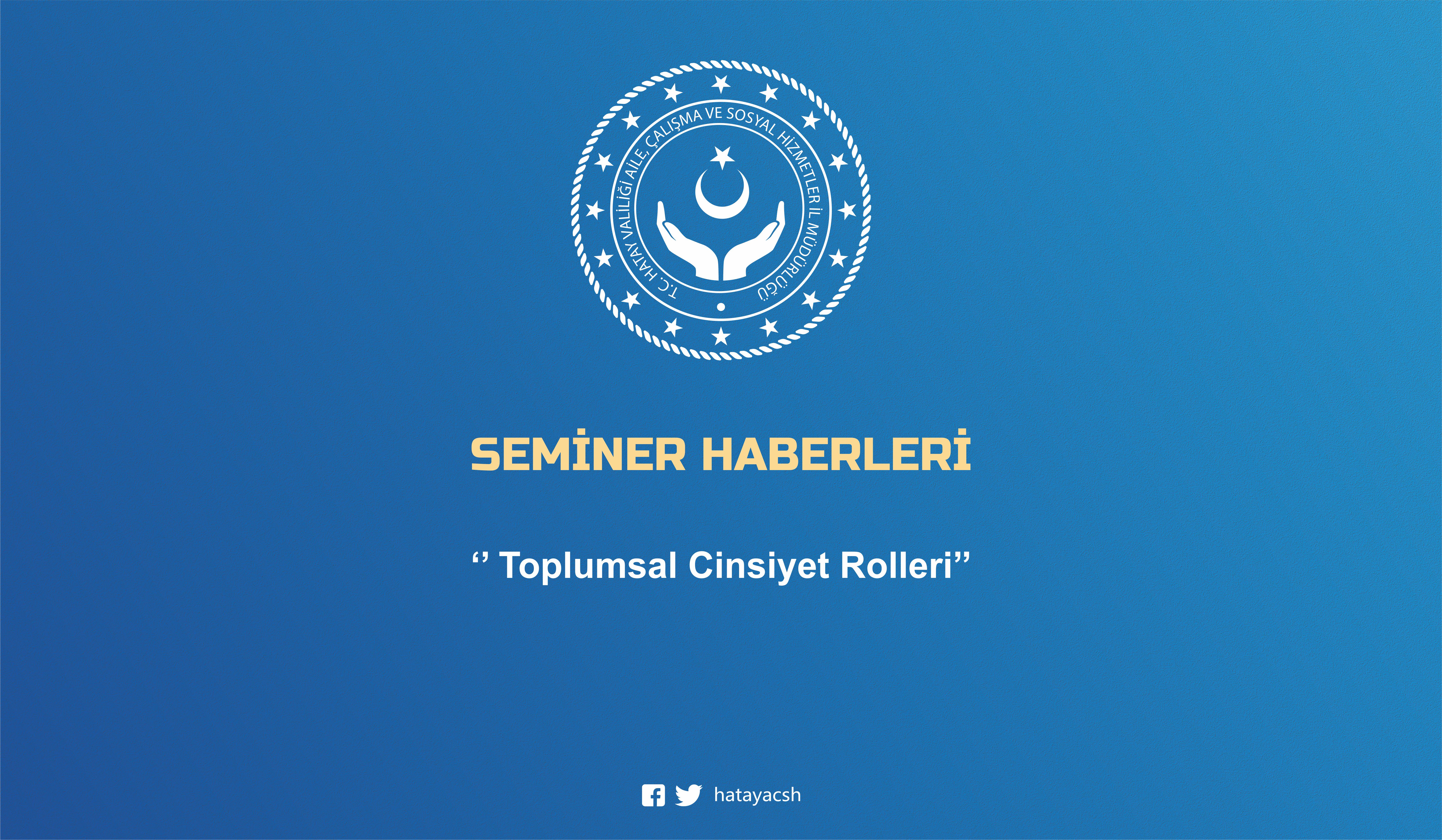 "Toplumsal Cinsiyet Rolleri" Konulu Seminer Verildi.