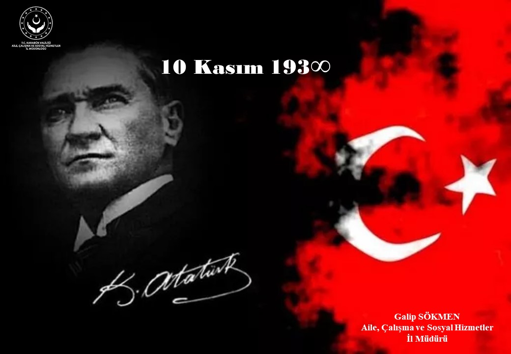 İl Müdürümüz Galip SÖKMEN’in, 10 Kasım ATATÜRK’ü Anma Günü Mesajı;