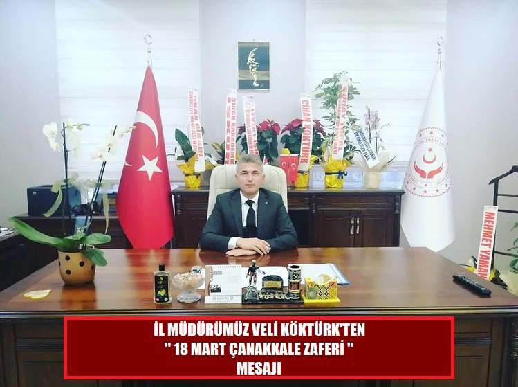 İl Müdürümüz Veli KÖKTÜRK 18 Mart Çanakkale Zaferi ve Şehitleri Anma Günü dolayısı ile bir mesaj yayınladı.