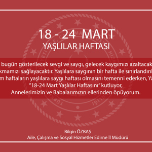 İl Müdürümüz Bilgin ÖZBAŞ’ın “18-24 Mart Yaşlılar Haftası” Mesajı  - fotoğraf 1