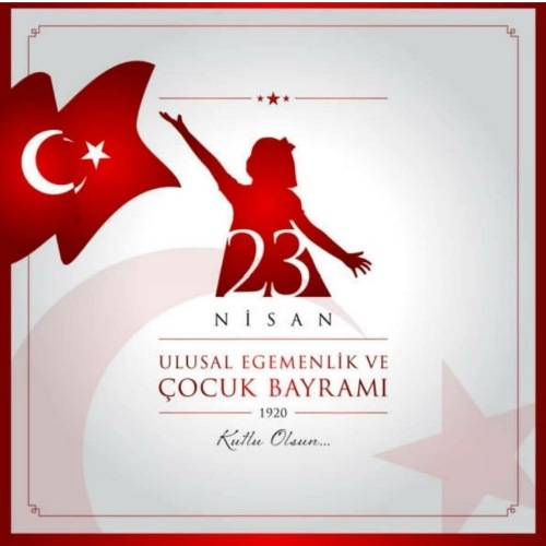 23 Nisan Ulusal Egemenlik ve Çocuk Bayramı Kutlu Olsun