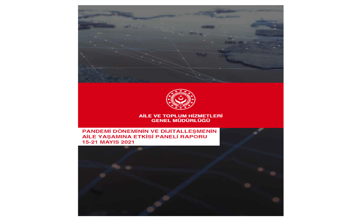 Pandemi Döneminin ve Dijitalleşmenin Aile Yaşamına Etkisi Paneli Raporu Yayımlandı