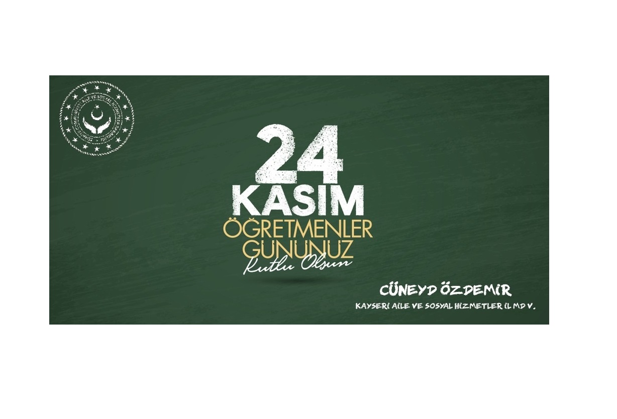 İl Müdürümüz Cüneyd ÖZDEMİR’in 24 Kasım Öğretmenler Günü Kutlama Mesajı