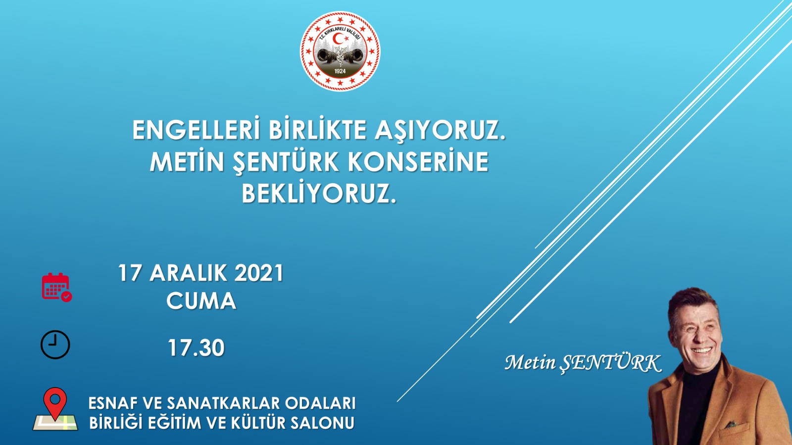 Kırklareli Valiliği Tarafından Düzenlenen Metin ŞENTÜRK Konserine Tüm Engelli Bireylerimiz Davetlidir.